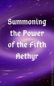  Magus Sefiro - Summoning the Power of the Fifth Aethyr.