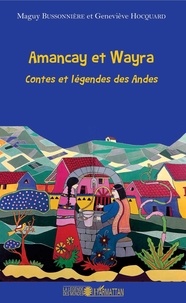 Maguy Bussonnière et Geneviève Hocquard - Amancay et Wayra - Contes et légendes des Andes.