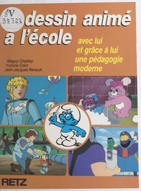 Maguy Chailley et Yvonne Colin - Le dessin animé à l'école.