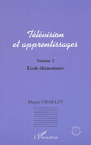 Maguy Chailley - Télévision et apprentissages - Volume 2, Ecole élémentaire.