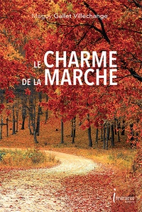 Maguy Gallet-Villechange - Le charme de la marche.