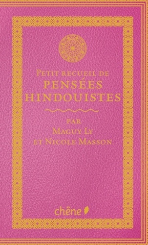 Maguy Ly et Nicole Masson - Le petit recueil de pensées hindouistes.
