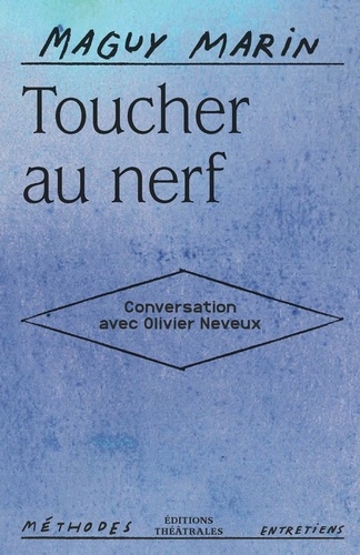 Maguy Marin et Olivier Neveux - Toucher au nerf - Conversation avec Olivier Neveux.