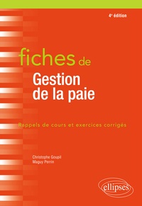 Maguy Perrin et Christophe Goupil - Fiches de Gestion de la paie - Rappels de cours et exercices corrigés.