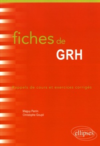 Maguy Perrin et Christophe Goupil - Fiches de GRH - Rappels de cours et exercices corrigés.