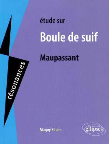 Maguy Sillam - Etude sur Boule de suif de Maupassant.