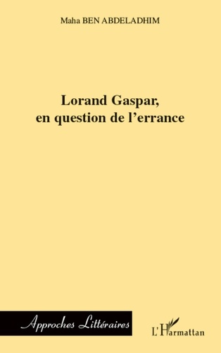 Maha Ben Abdeladhim - Lorand Gaspar, en question de l'errance.