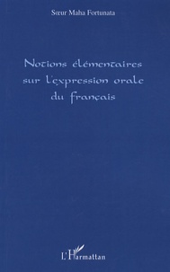Maha Fortunata - Notions élémentaires sur l'expression orale du français.