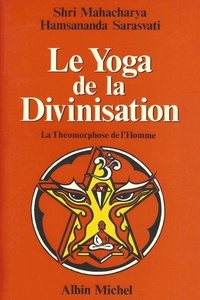  Mahacharya - Le Yoga de la divinisation - La théomorphose de l'homme.