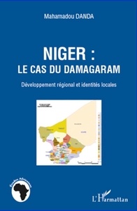 Mahamadou Danda - Niger : le cas du Damagaram - Développement régional et identités locales.