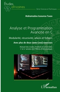 Mahamadou Issoufou Tiado - Analyse et Programmation Avancée en C - Modularité, récursivité, arbres et fichiers. Avec plus de deux cents exercices.