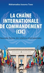 Mahamadou Issoufou Tiado - La chaîne internationale de commandement (CIC) - Nouvelle théorie des relations internationales.