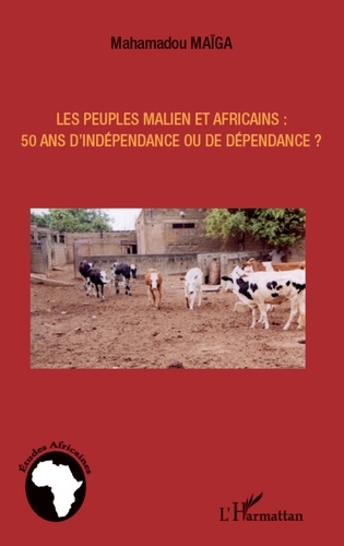Mahamadou Maïga - Les peuples maliens et africains : 50 ans d'indépendance ou de dépendance ?.