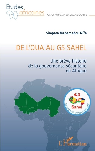 De l'OUA au G5 Sahel. Une brève histoire de la gouvernance sécuritaire en Afrique