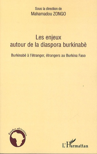 Mahamadou Zongo - Les enjeux autour de la diaspora burkinabé - Burkinabé à l'étranger, étrangers au Burkina Faso.