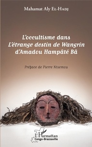 Mahamat Aly El-Hadj Ahmat - L'occultisme dans L'étrange destin de Wangrin d'Amadou Hampâté Bâ.