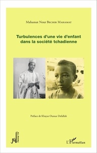 Mahamat Nour Béchir Mahamat - Turbulences d'une vie d'enfant dans la société tchadienne.