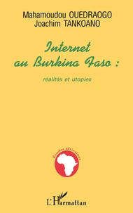 Internet Au Burkina Faso : Realites Et Utopies