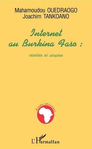 Internet Au Burkina Faso : Realites Et Utopies