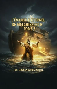 L'Évangile éternel de Melchisédech – Tome 3