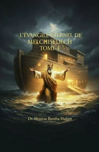 L'Évangile éternel de Melchisédech – Tome 4