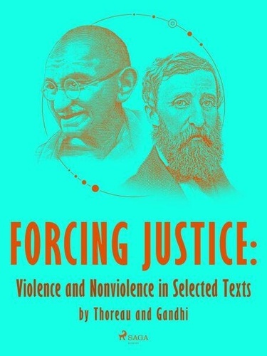 Forcing Justice: Violence and Nonviolence in... de Mahatma Gandhi ...