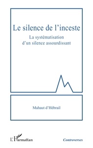 Mahaut d' Hébrail - Le silence de l'inceste - La systématisation d'un silence assourdissant.
