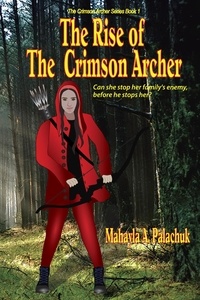 Mahayla A. Palachuk - The Rise of The Crimson Archer - The Crimson Archer, #1.