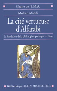 La Cite Vertueuse D'Alfarabi. La Fondation De La Philosophie Politique En Islam