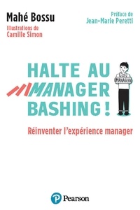 Mahé Bossu et Camille Simon - Halte au manager-bashing ! - Réinventer l'expérience manager.