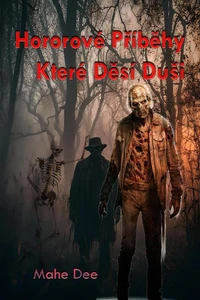 Hororové Příběhy Které Děsí Duši