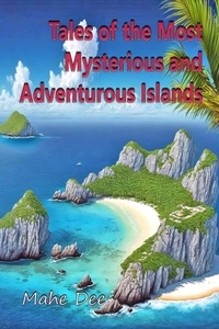  Mahe Dee - Tales of the Most Mysterious and Adventurous Islands.