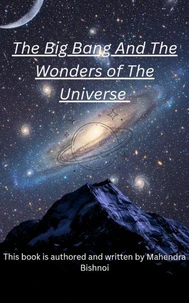 The Big Bang and the Wonders of the Universe
