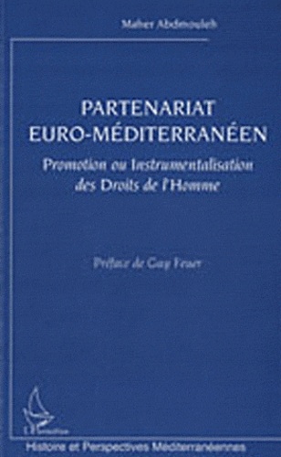 Maher Abdmouleh - Partenariat euro-méditerranéen - Promotion ou instrumentalisation des Droits de l'Homme.