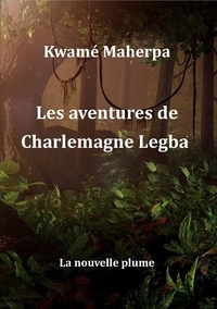 Maherpa Kwamé - Les aventures de Charlemagne Legba.