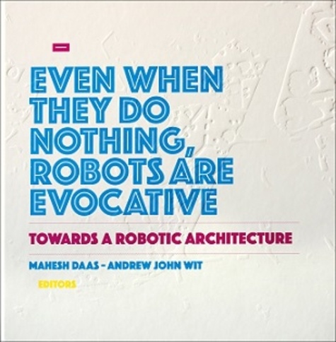 Mahesh Daas et Andrew John Wit - Towards A Robotic Architecture.