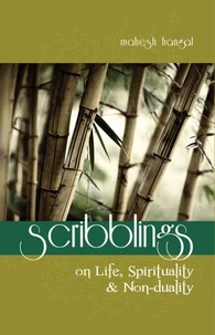 Scribblings: On Life, Spirituality &amp; Non-duality
