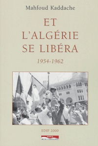 Mahfoud Kaddache - Et l'Algérie se libéra - 1954-1962.