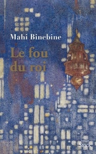 Mahi Binebine - Le fou du roi.