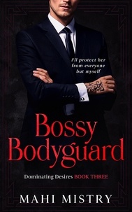 Mahi Mistry - Bossy Bodyguard - Dominating Desires, #3.