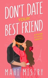  Mahi Mistry - Don't Date Your Best Friend - A Friends to Lovers Romance - The Unfolding Duet, #1.