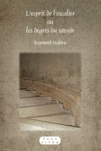 L'esprit de l'escalier ou les degrés du savoir
