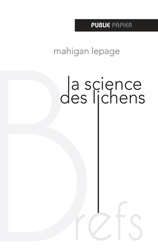 Mahigan Lepage - La science des lichens.