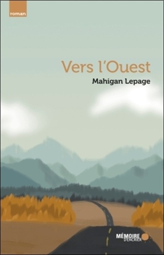 Mahigan Lepage - Vers l'Ouest.
