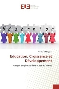 Mahjoubi khadija El - Education, Croissance et Développement - Analyse empirique dans le cas du Maroc.