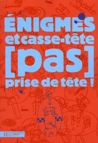 Enigmes et casse-tête (pas) prise de tête !
