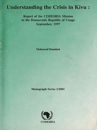 Mahmood Mamdani - Understanding the Crisis in Kivu - Report of the CODESRIA mission to the Democratic Republic of Congo september, 1997.