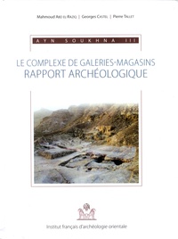 Mahmoud Abd El-Raziq et Georges Castel - Ayn Soukhna - Volume 3, Le complexe de galeries-magasins : rapport archéologique.
