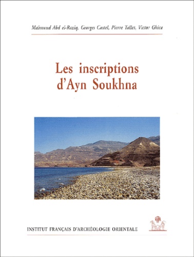 Mahmoud Abd El-Raziq et Georges Castel - Les inscriptions d'Ayn Soukhna.