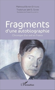 Mahmoud Bayrem Ettounsi - Fragments d'une autobiographie - Chronique d'un exil en France.